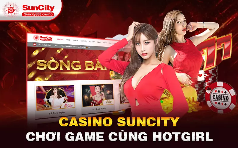 Casino Suncity - Chơi game cùng hotgirl